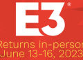 2023 美国 E3 游戏展 6 月回归，共 4 天展期